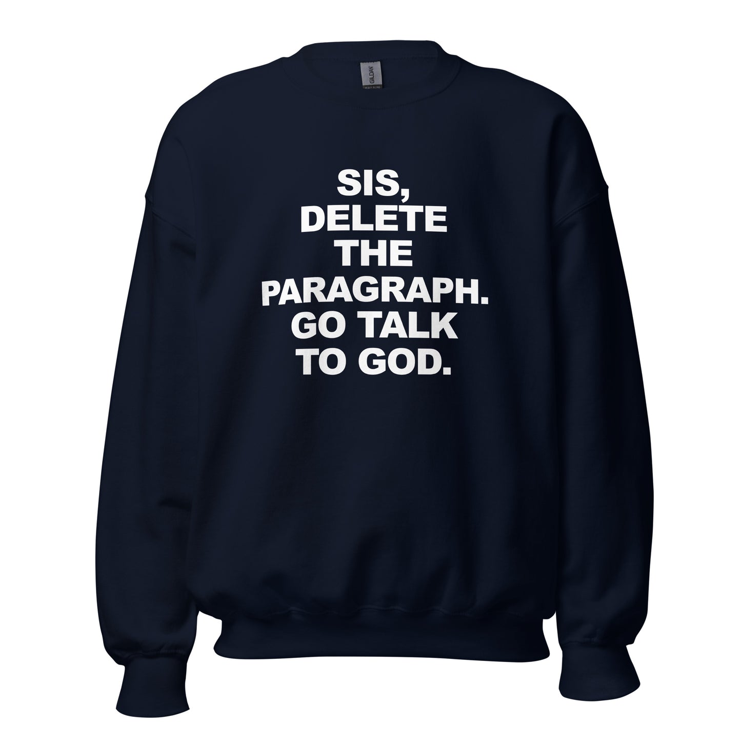 Delete. Talk to God. sweatshirt
