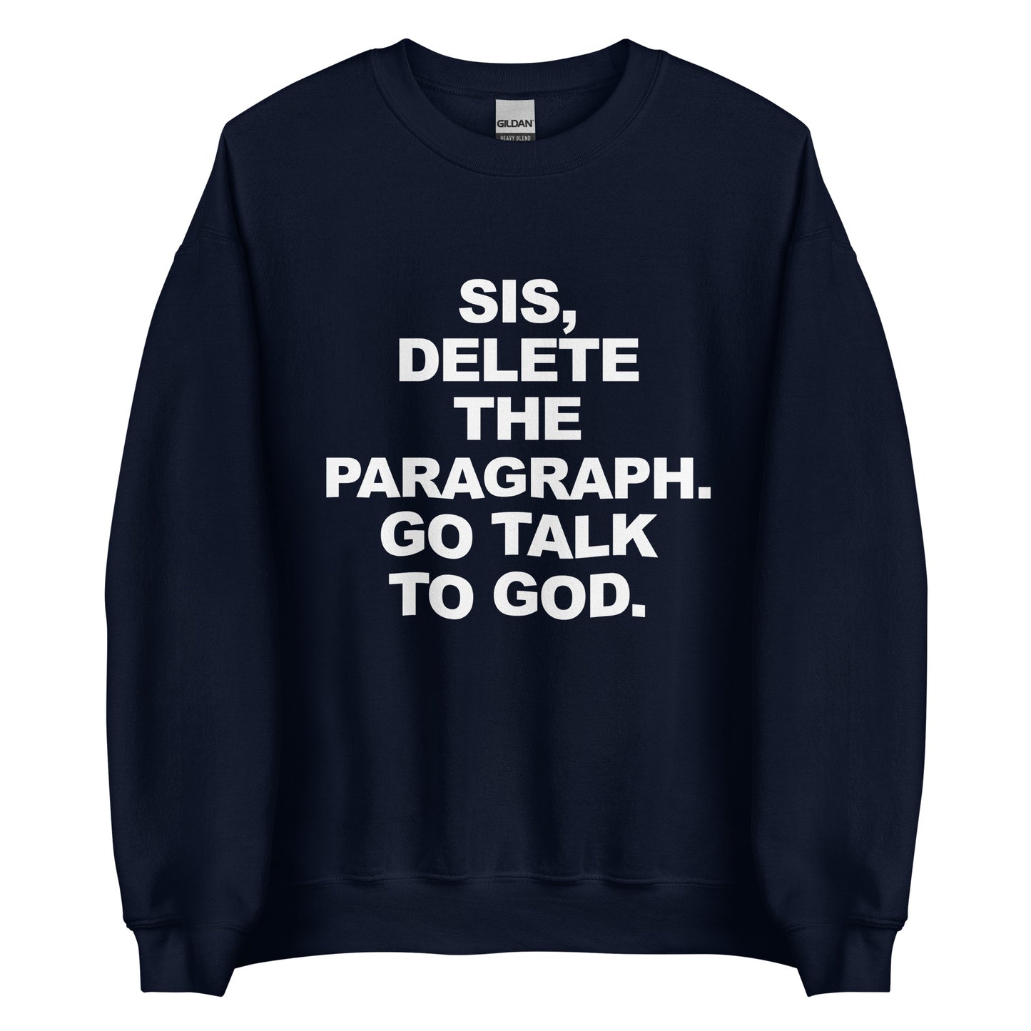 Delete. Talk to God. sweatshirt