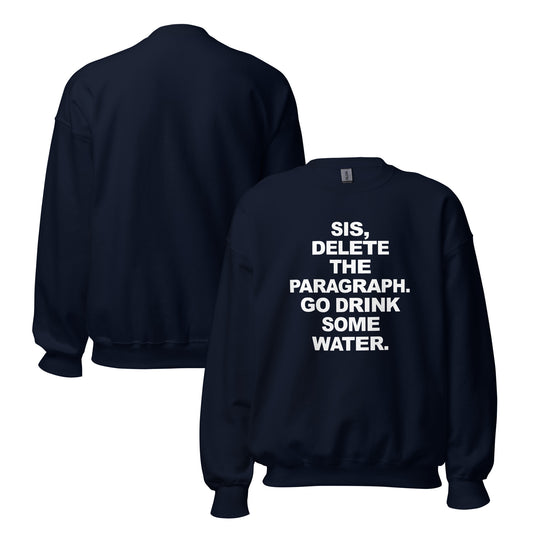 Delete. Drink Water. sweatshirt