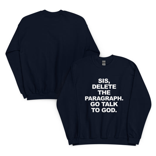 Delete. Talk to God. sweatshirt