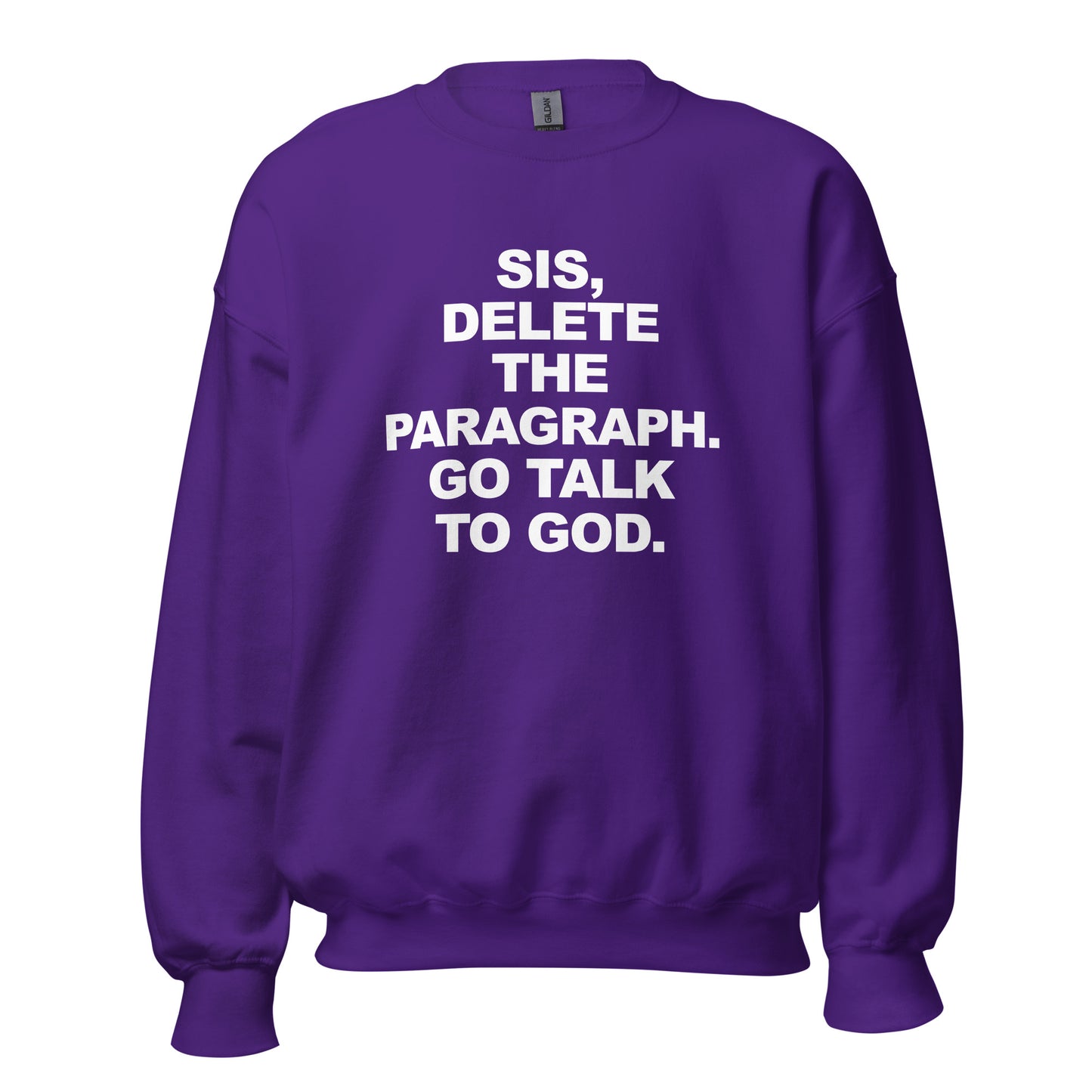 Delete. Talk to God. sweatshirt