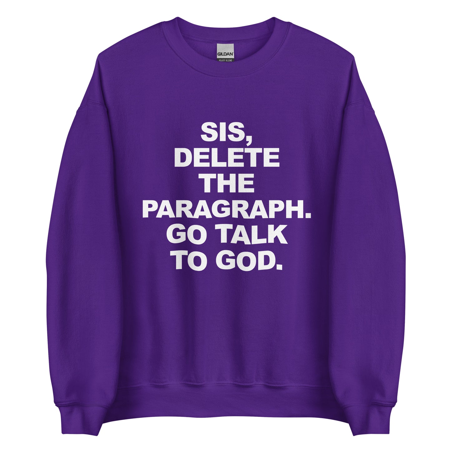 Delete. Talk to God. sweatshirt