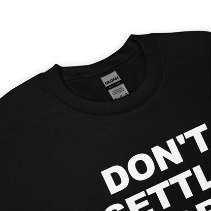 Don't settle sweatshirt