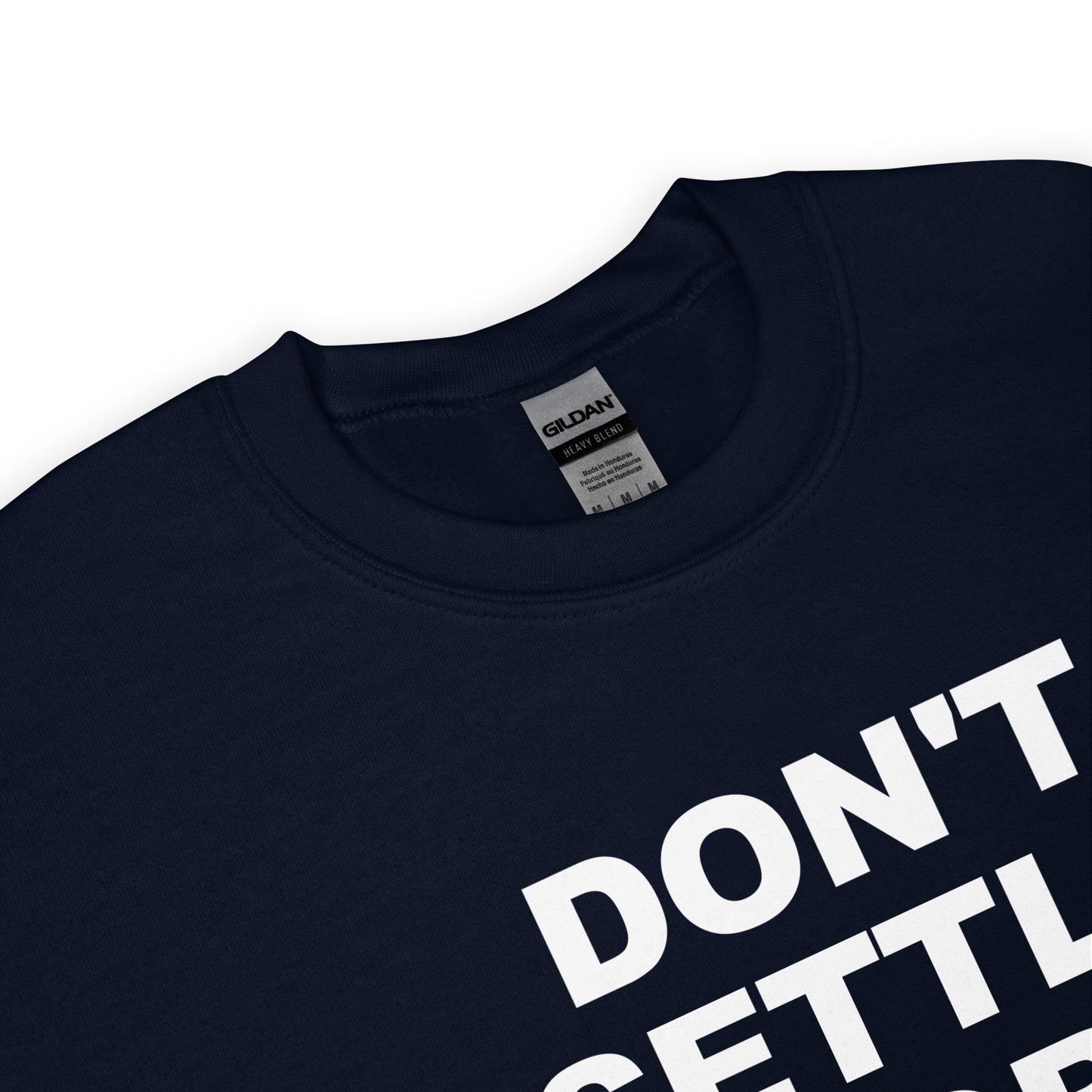 Don't settle sweatshirt