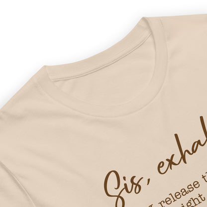 Sis, Exhale tee