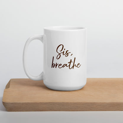Sis, breathe mug